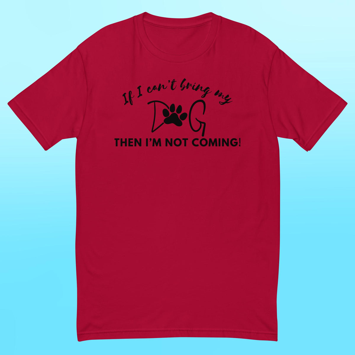 Bring My Dog Everywhere - Mens Shirt