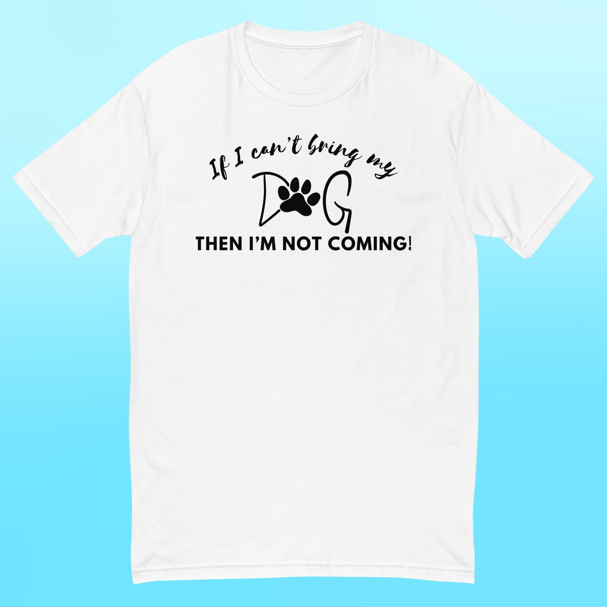 Bring My Dog Everywhere - Mens Shirt