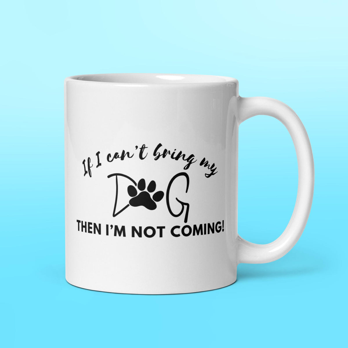 Bring My Dog Everywhere Mug