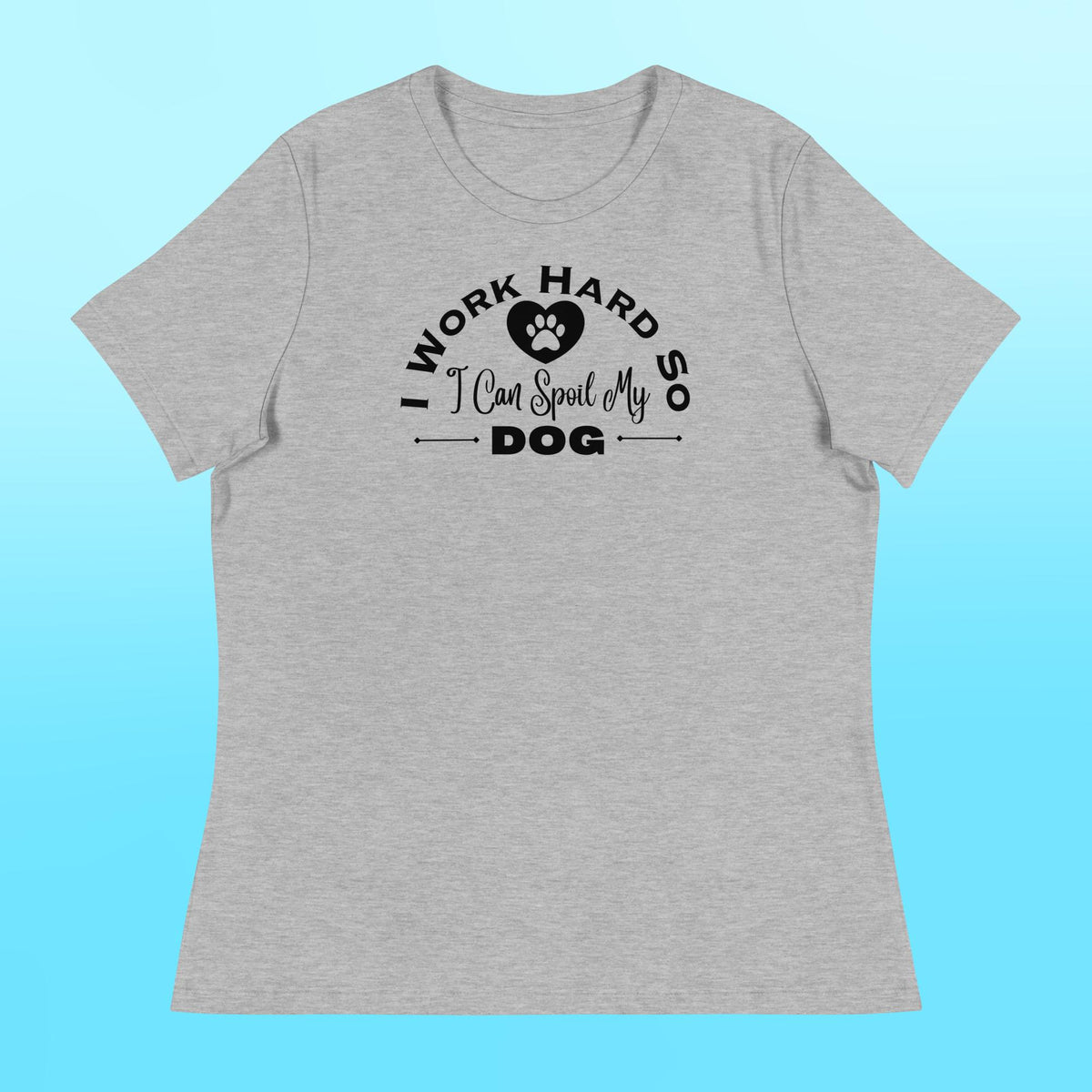 I Work Hard Women's Shirt