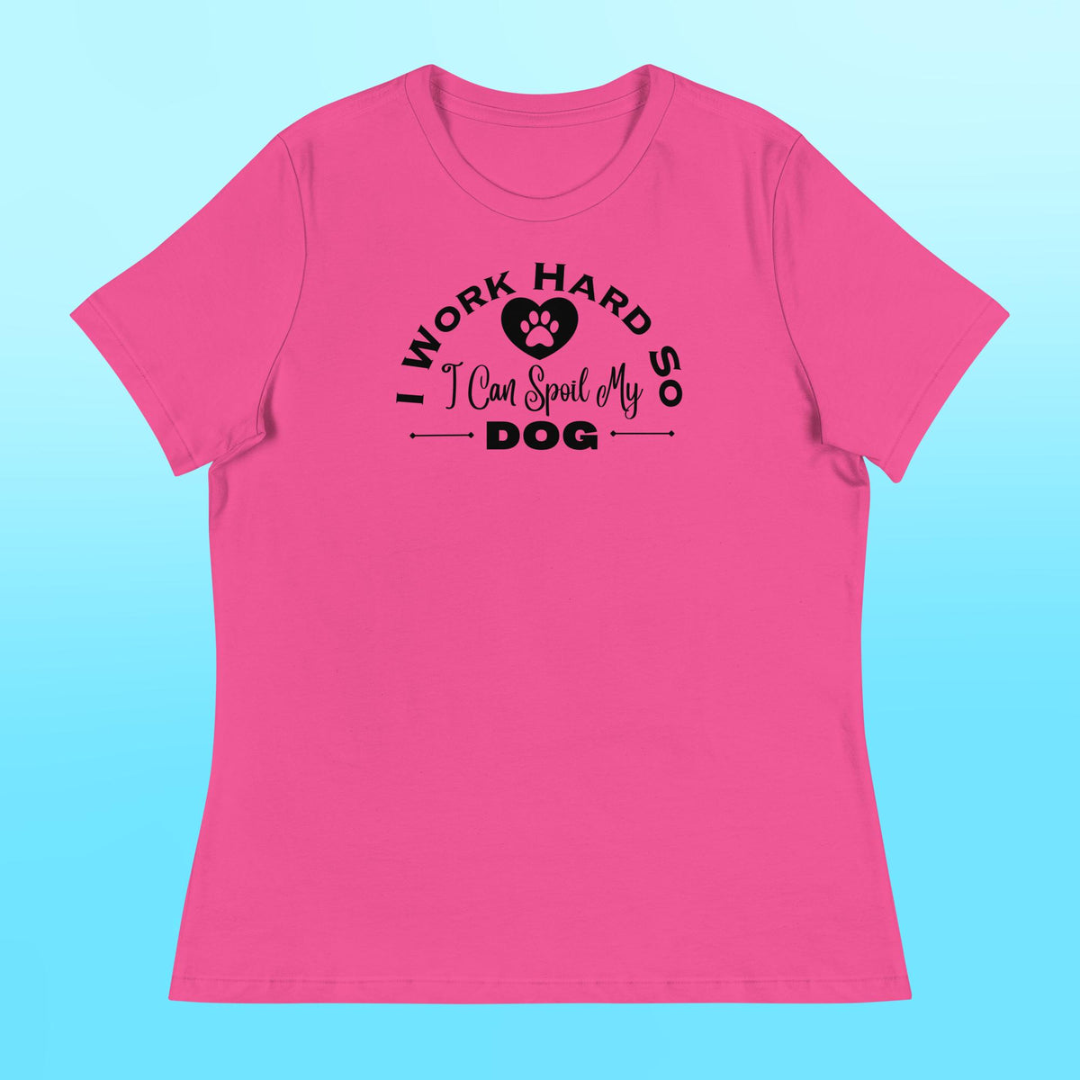 I Work Hard Women's Shirt