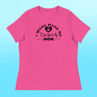 I Work Hard Women's Shirt