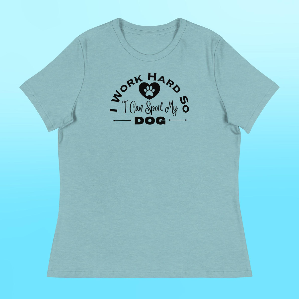 I Work Hard Women's Shirt