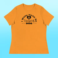 I Work Hard Women's Shirt