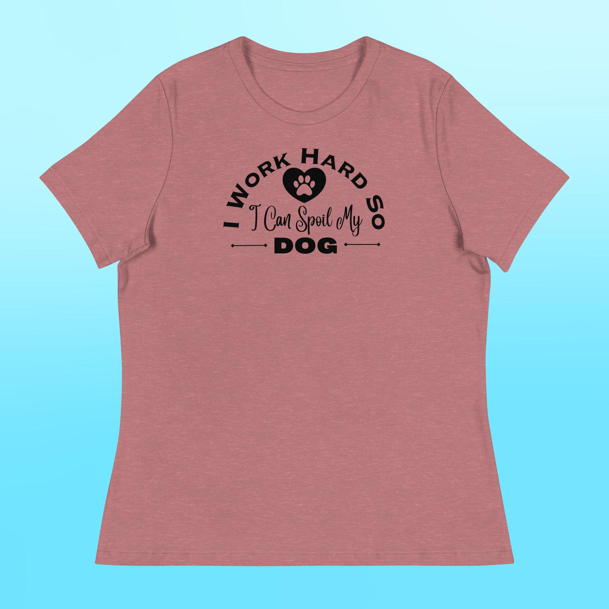 I Work Hard Women's Shirt