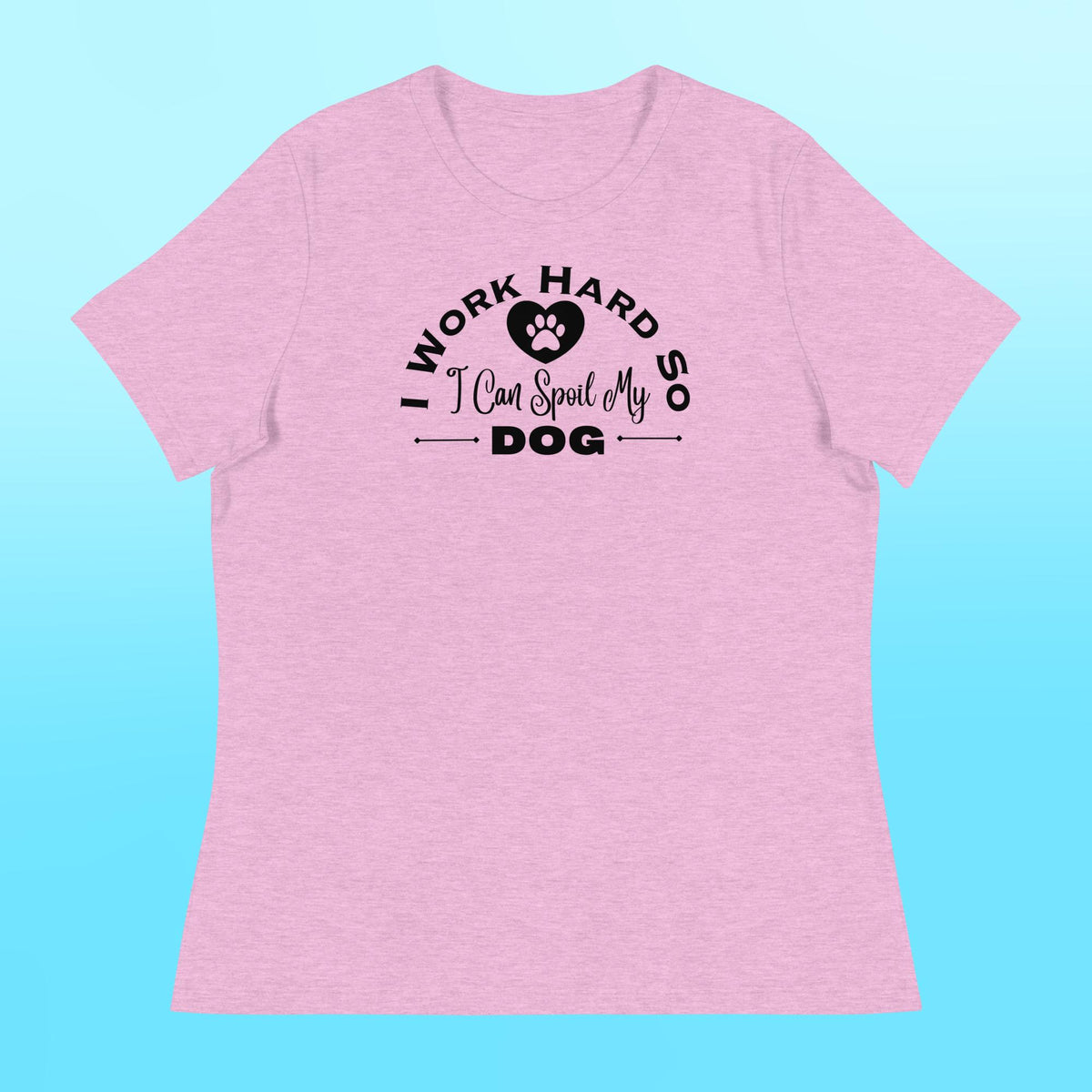 I Work Hard Women's Shirt