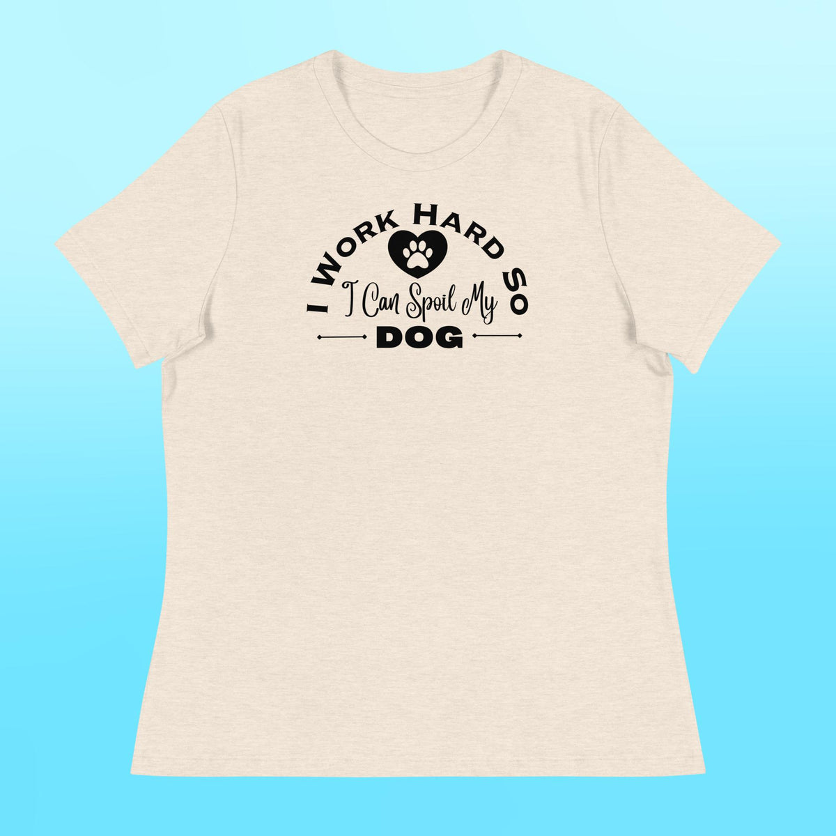 I Work Hard Women's Shirt
