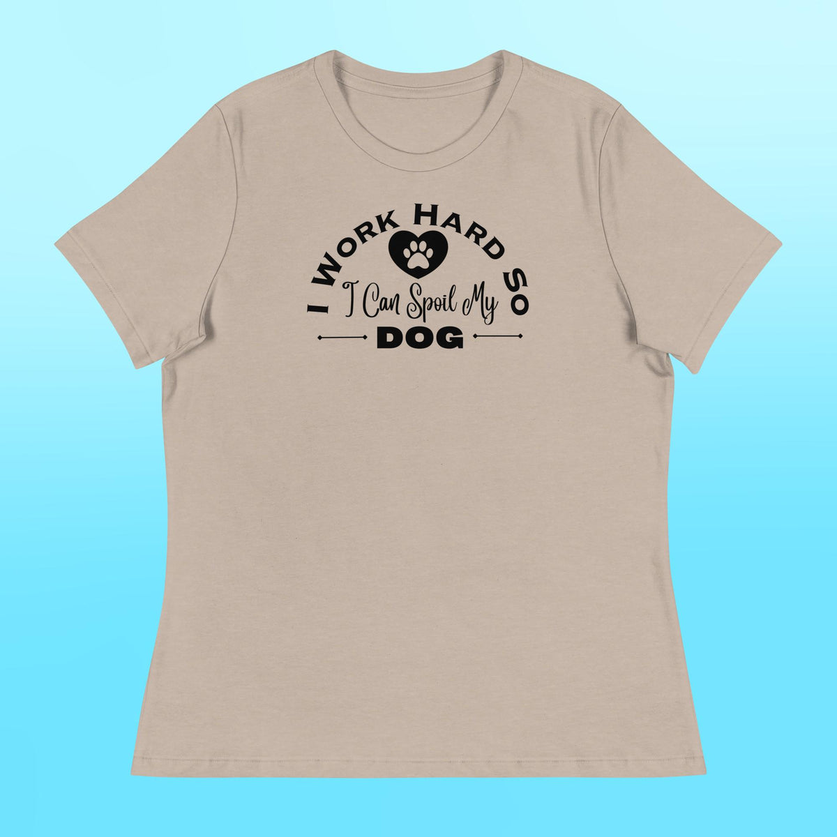 I Work Hard Women's Shirt