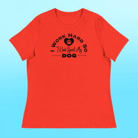 I Work Hard Women's Shirt